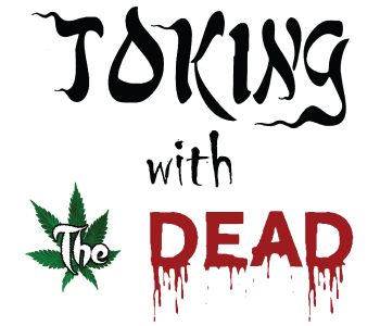 Toking with the Dead